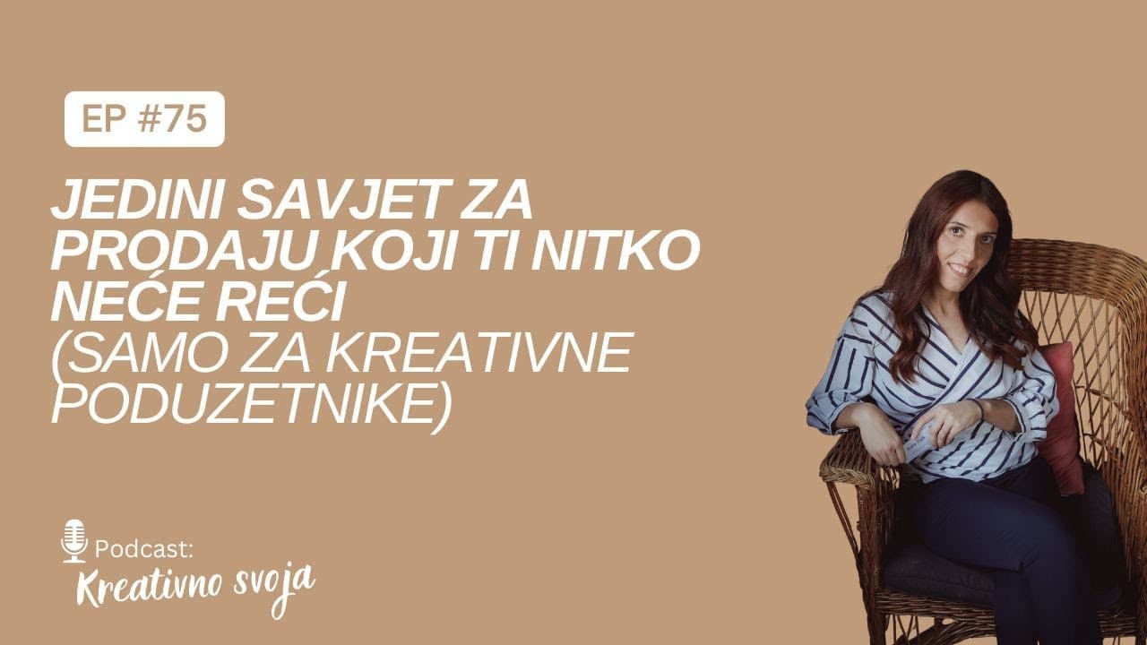 Jedini savjet za prodaju koji ti nitko neće reći (samo za kreativne poduzetnike)