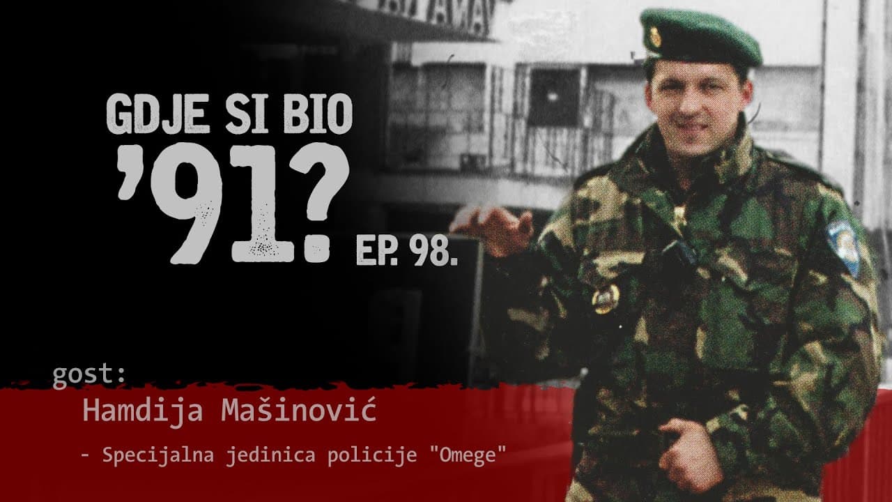 GDJE SI BIO '91? - Hamdija Mašinović - ZAPOVJEDNIK "OMEGA" #98