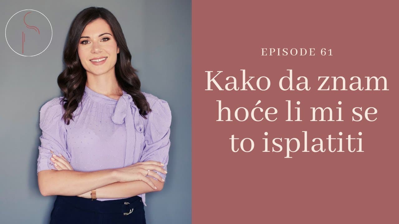 Kako da znam hoće li mi se to isplatiti? // Ep: 61