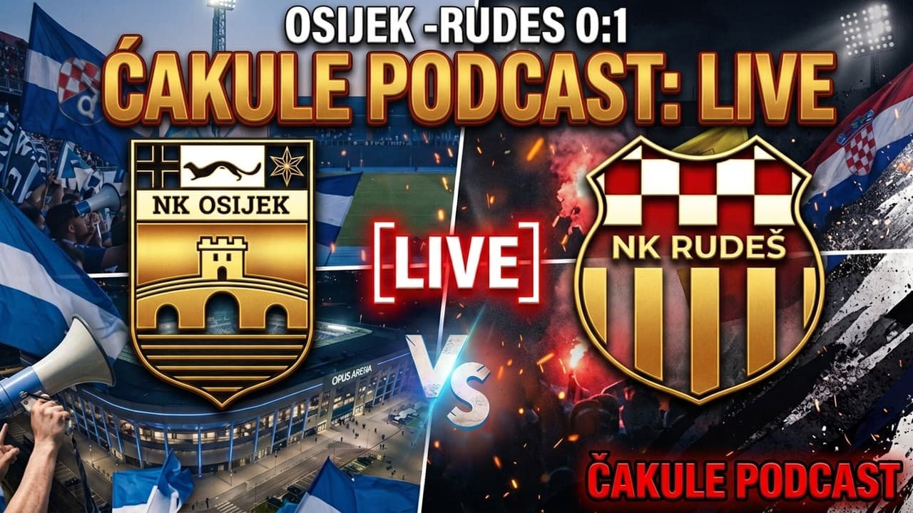🔴LIVE STREAM : OSIJEK vs RUDEŠ 0:1!ĆAKULE PODCAST OPEN CHAT