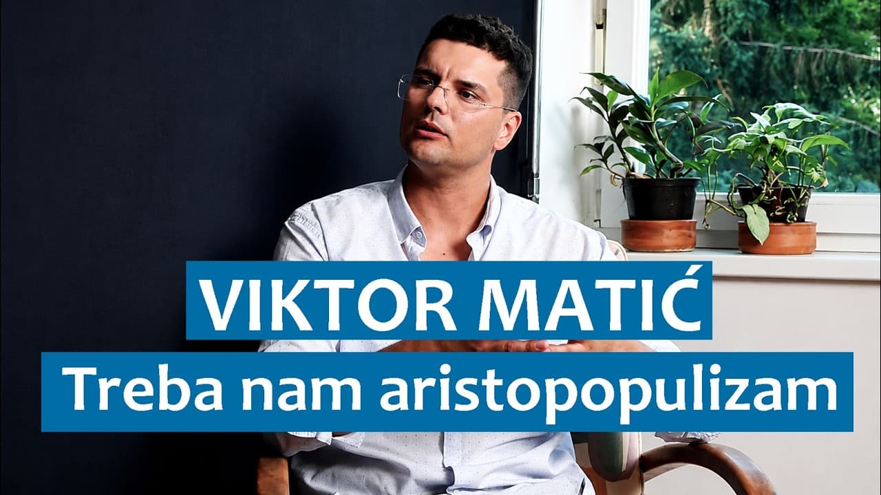 Viktor Matić: Treba nam aristopopulizam