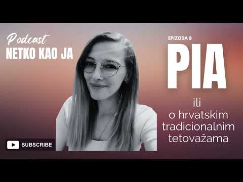 Netko kao ja - PIA ili O HRVATSKIM TRADICIONALNIM TETOVAŽAMA (ep 8)