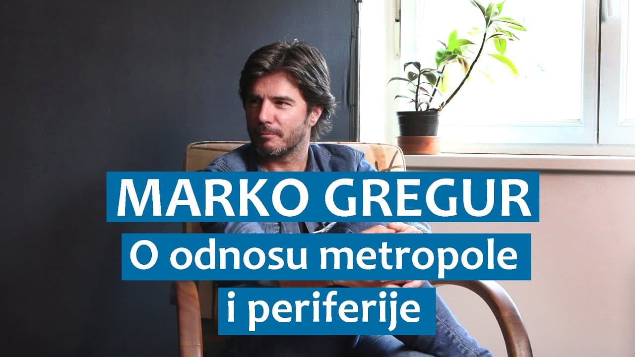 Marko Gregur o odnosu metropole i periferije