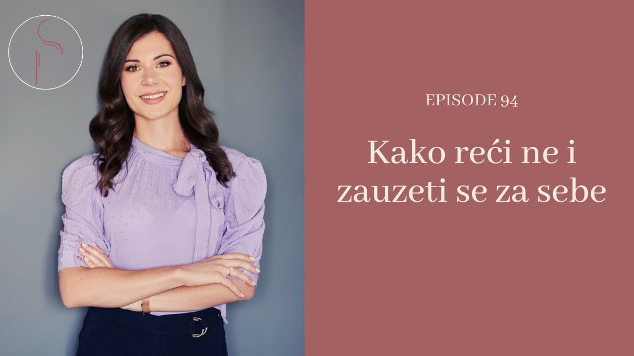 Kako reći ne i zauzeti se za sebe // Ep: 94