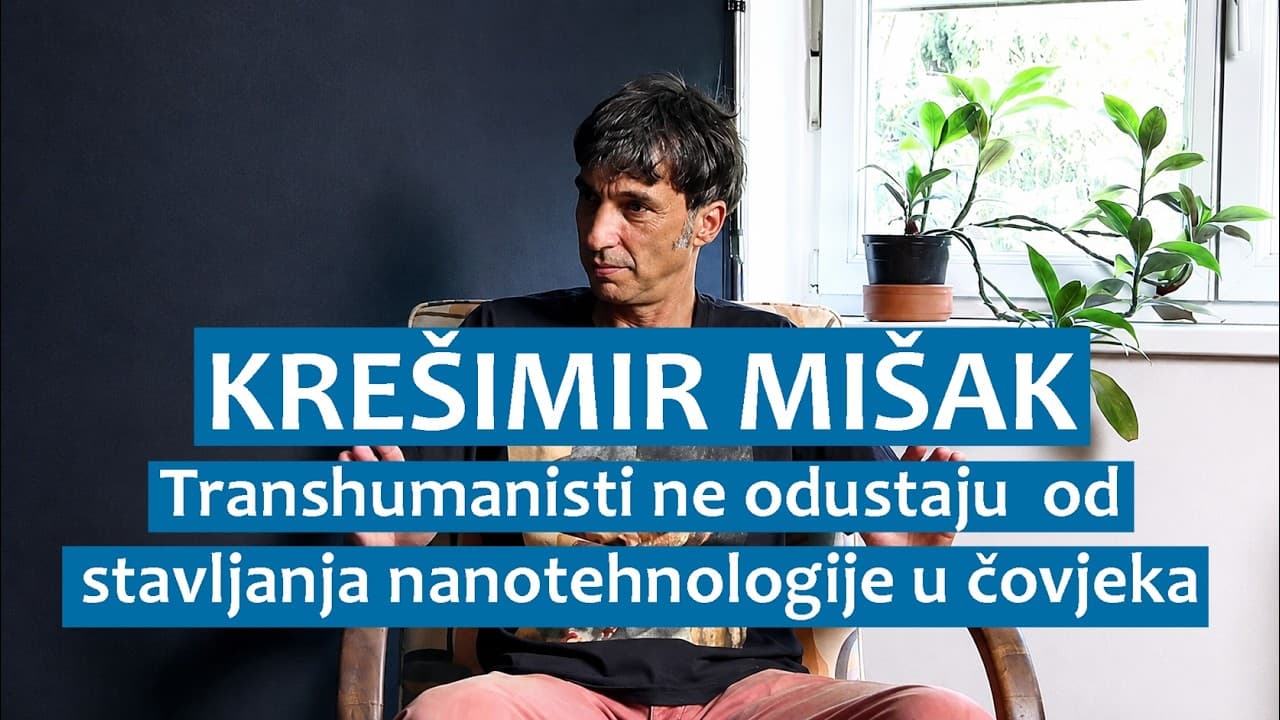Krešimir Mišak: Transhumanisti ne odustaju od stavljanja nanotehnologije u čovjeka