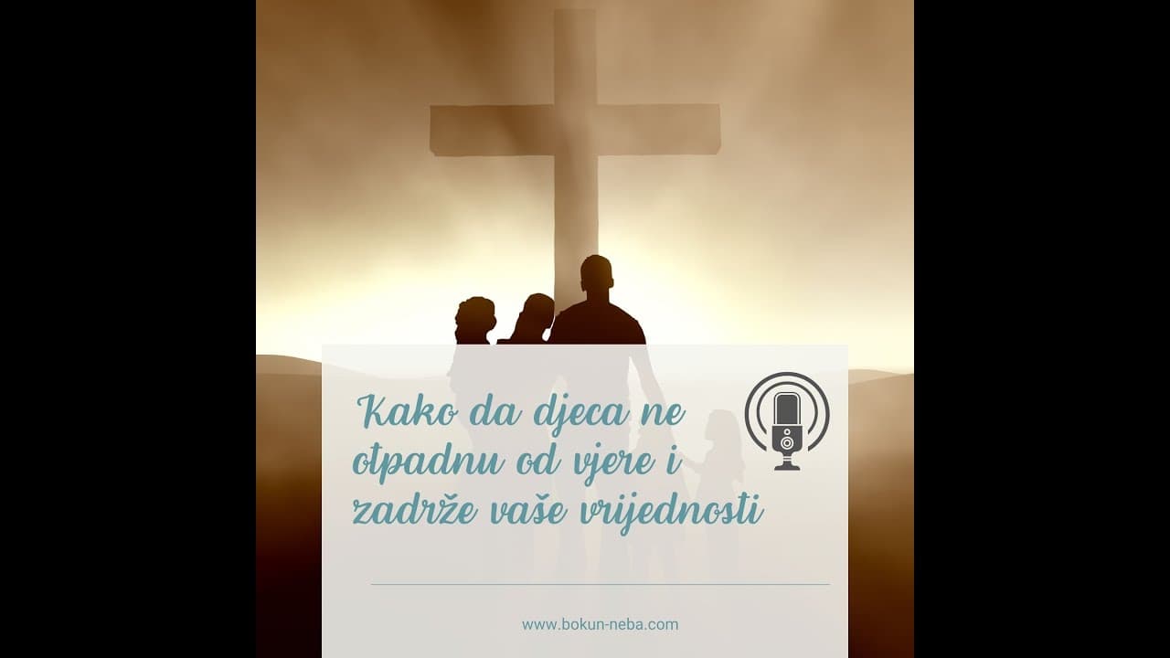 Kako da vam djeca ne otpadnu od vjere i obiteljskih vrijednosti