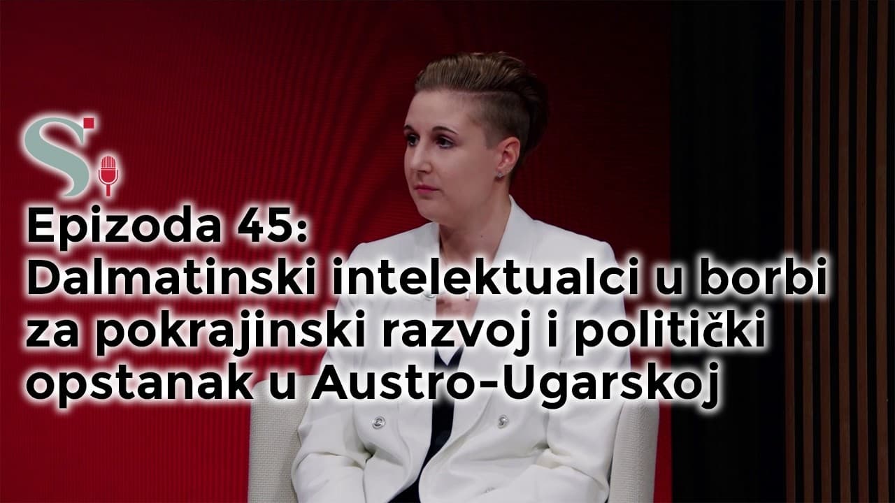 Borbe dalmatinskih intelektualaca u Austro-Ugarskoj | Mihaela Marić | Podcast projekta SNOVI #45