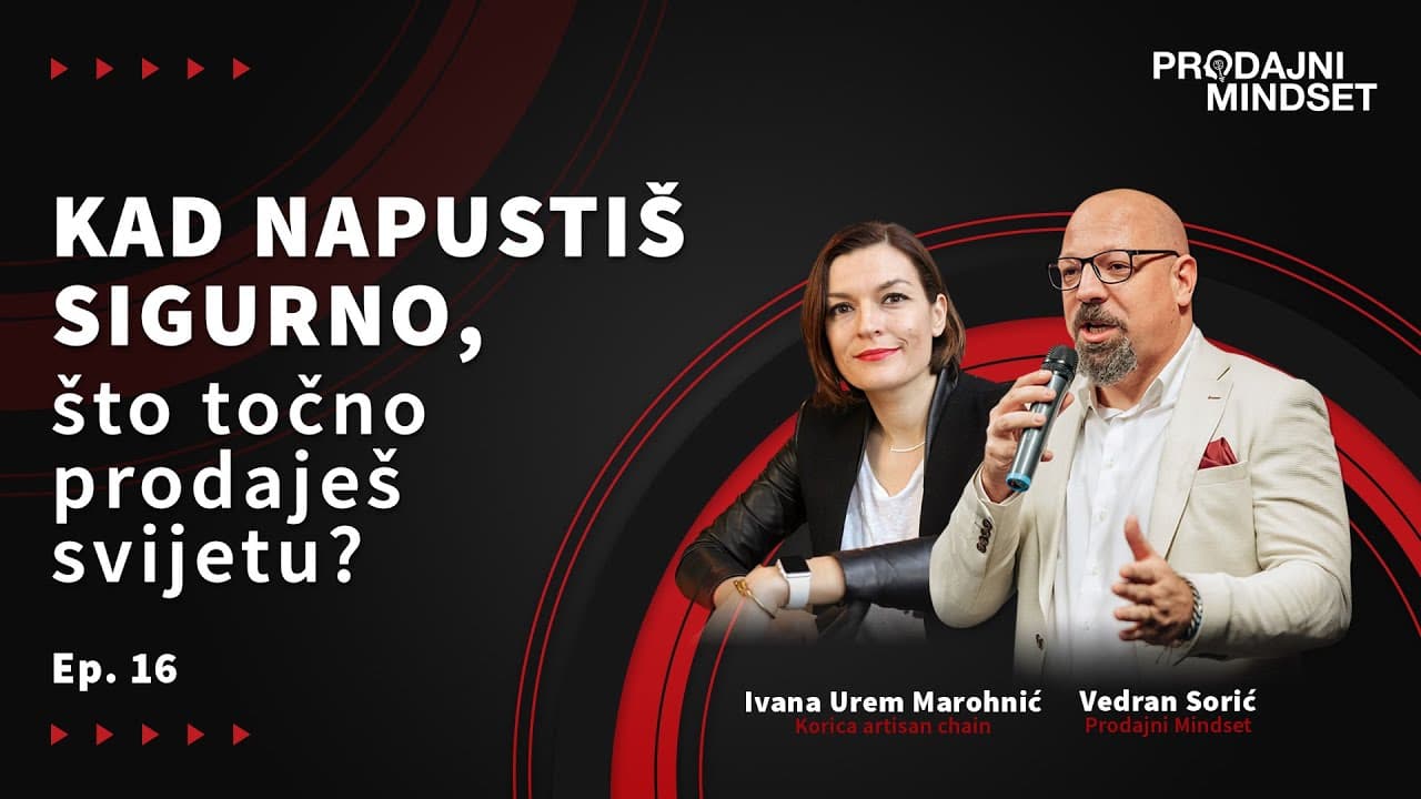 Prodajni Mindset i Ivana Urem Marohnić : Kad napustiš sigurno - što točno prodaješ svijetu?