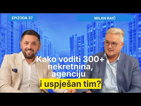 Kako voditi 300+ nekretnina, agenciju i uspješan tim? - Milan Raič i Filip Brkan Posrednik EP 37