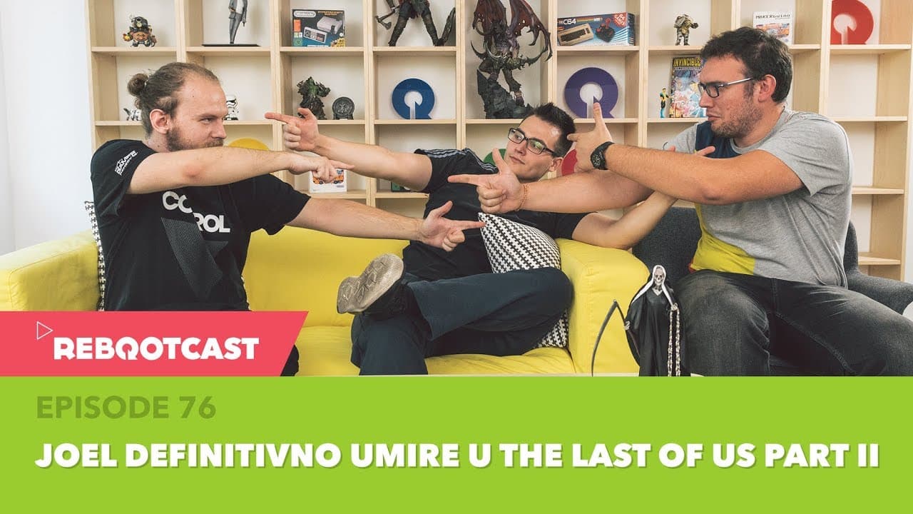 Rebootcast / Episode 76 / JOEL DEFINITIVNO UMIRE U THE LAST OF US PART II