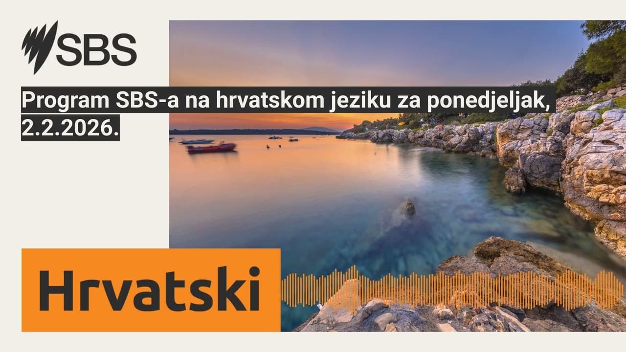 Program SBS-a na hrvatskom jeziku za ponedjeljak, 2.2.2026. | SBS Croatian - SBS na hrvatskom