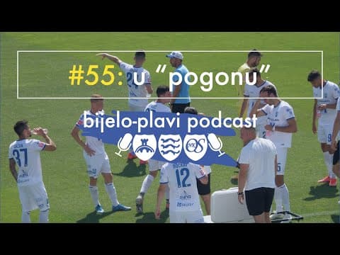 Bijelo-plavi podcast #55: U “pogonu"