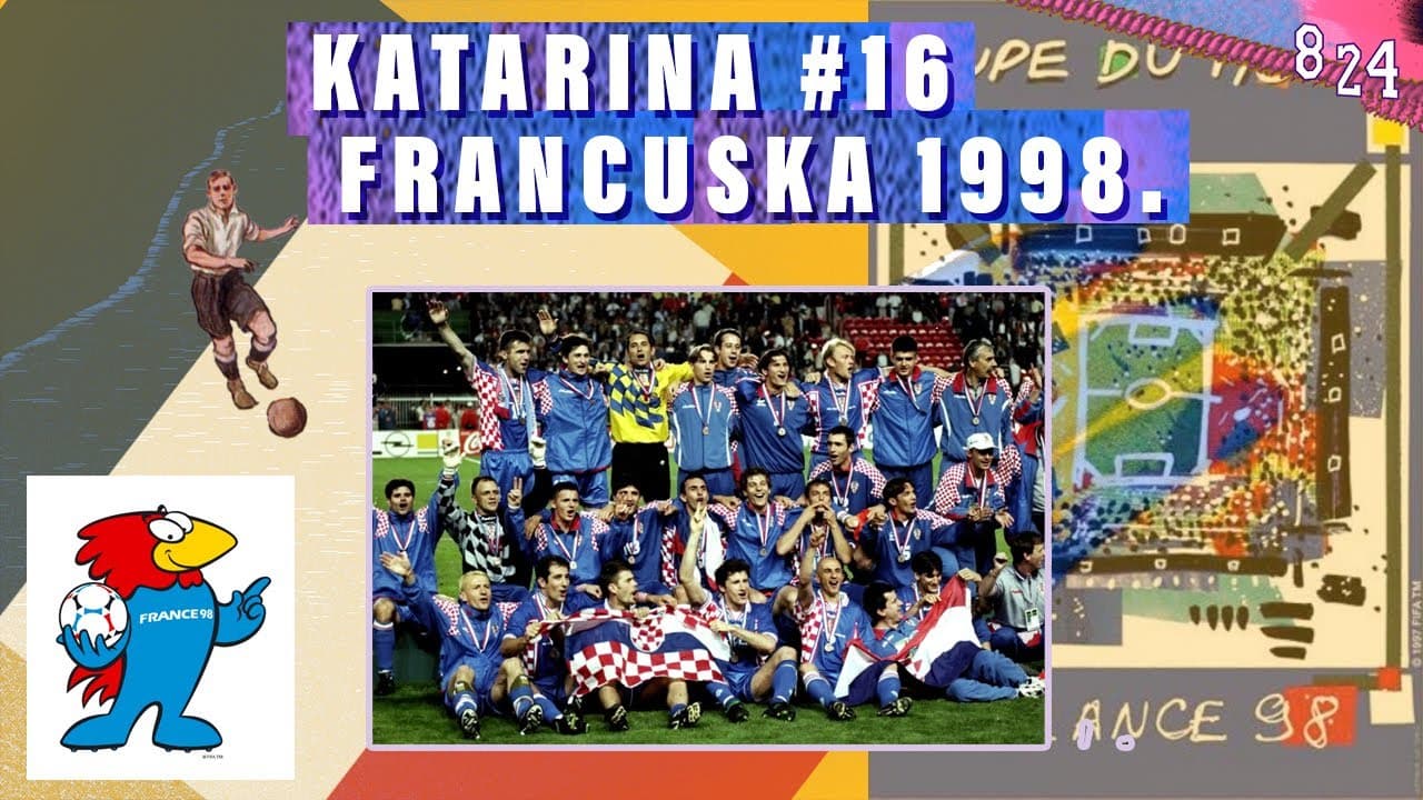 XVI. World Cup: Francuska 1998. / Katarina #16 / Podcast 8 24