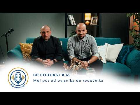 BP PODCAST #36: Sebastian Slović - Moj put od ovisnika do redovnika