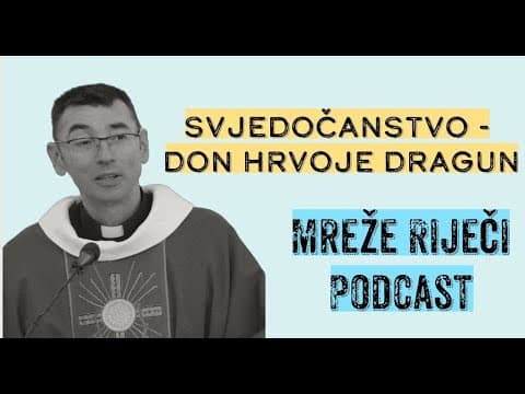 Cilj svega je Nebo. Don Hrvoje Dragun - [PODCAST Mreže Riječi #14]