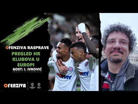 Ofenziva rasprave: Pregled hrvatskih klubova u Europi s Ivanom Ivkovićem