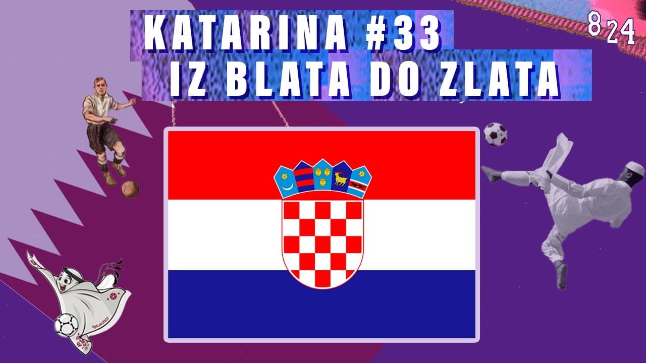 HRVATSKA U POLUFINALU  / Katarina #/33  Podcast 8 24