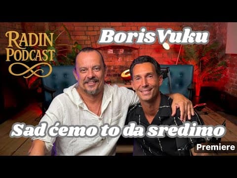 BORIS VUKU - Sad ćemo to da sredimo!  - Nikola Radin Podcast 123