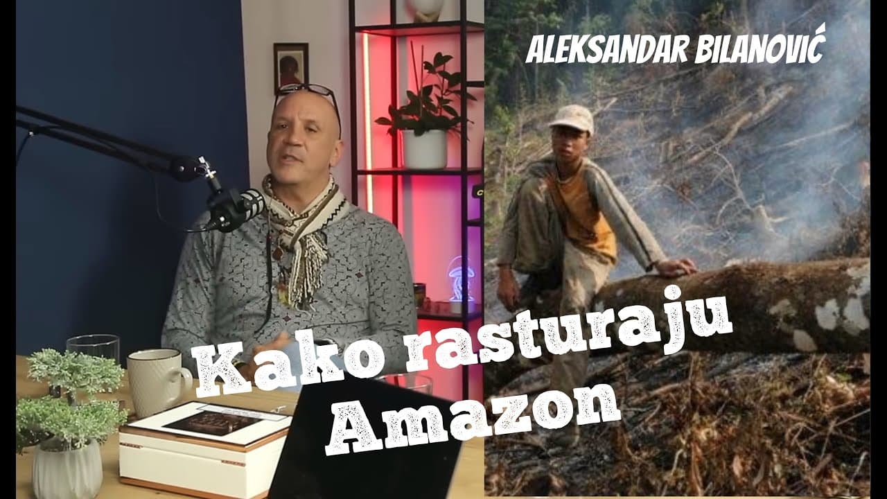 ALEKSANDAR BILANOVIĆ - Kako rasturaju Amazon i prirodu - 7 Minuta sa Radinom
