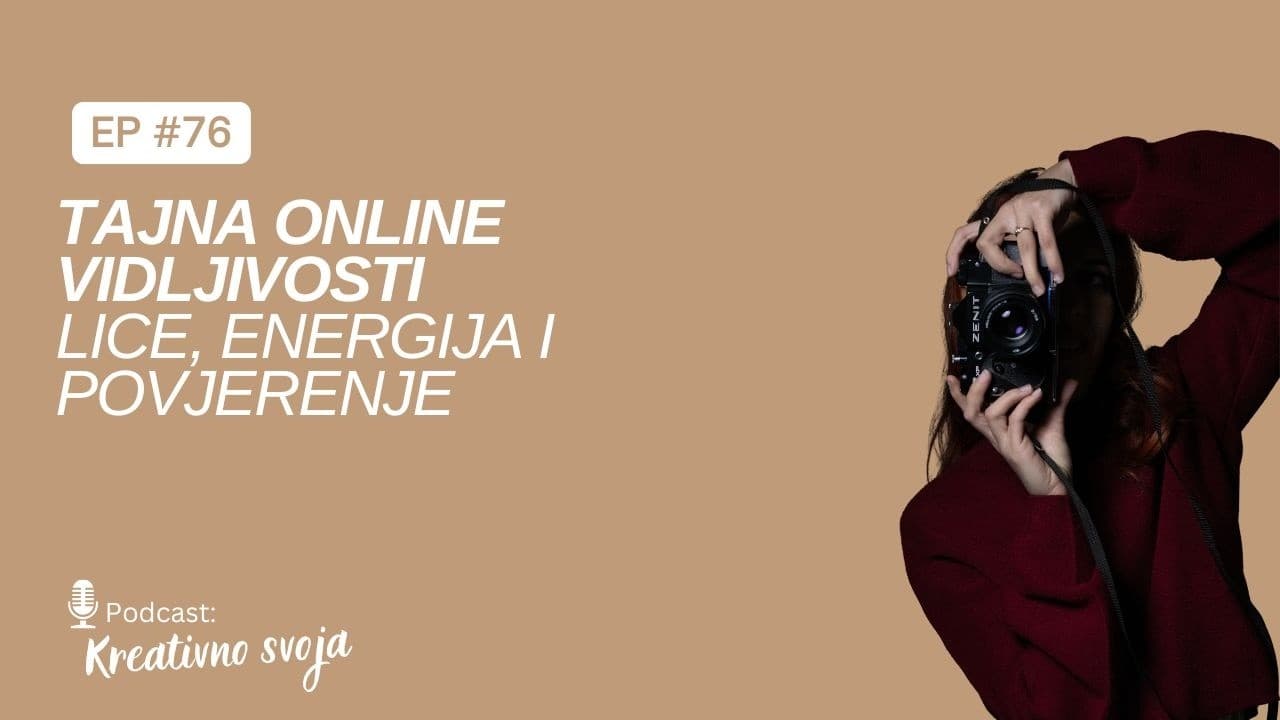 Tajna online vidljivosti: lice, energija i povjerenje I Kreativno svoja podcast