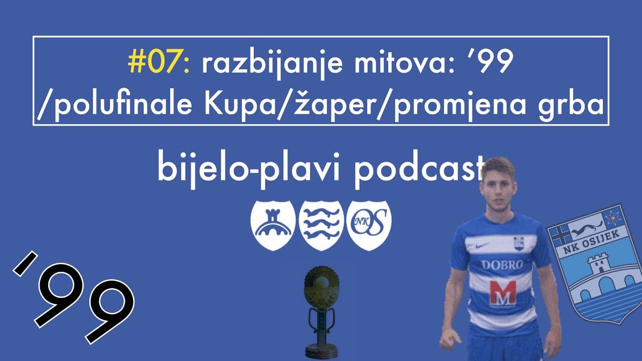 Bijelo plavi podcast #7: žaper/promjena grba/razbijanje mitova: '99/polufinale kupa