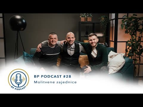 BP PODCAST #28: Ivan Džanko i Mišo Lukenda - Molitvene zajednice