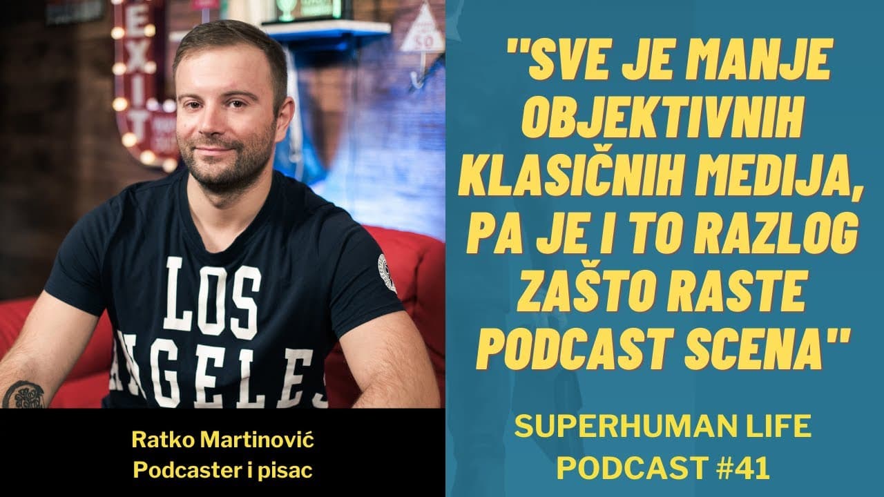 #41 Ratko Martinović "Sve je manje objektivnih klasičnih medija, zato i raste podcast scena" Podcast
