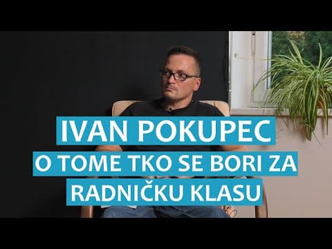 Ivan Pokupec o tome tko se bori za radničku klasu