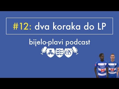 Bijelo plavi podcast #12: Dva koraka do Lige prvaka