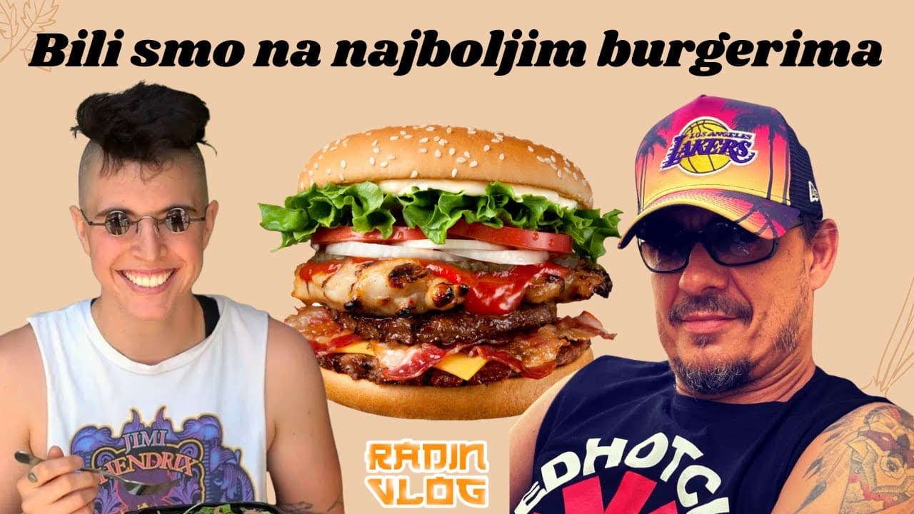 BILI SMO NA NAJBOLJIM BURGERIMA - RadiN Vlog