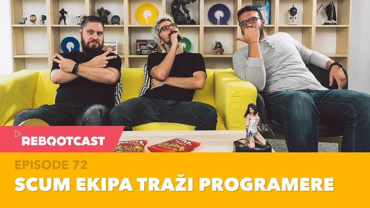 Rebootcast / Episode 72 / SCUM EKIPA TRAŽI PROGRAMERE
