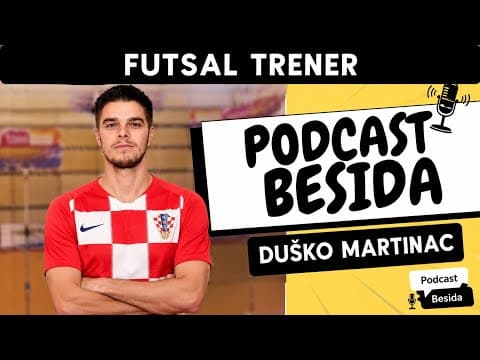Duško Martinac - Od Vrgorca do reprezentativnog futsala | Podcast Besida #68