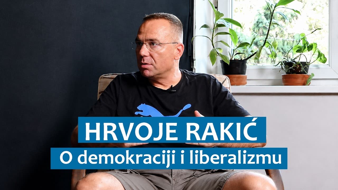 Hrvoje Rakić o demokraciji i liberalizmu