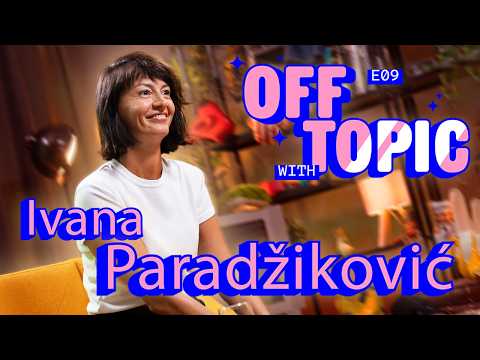 Off Topic #9 - Ivana Paradžiković "Nema gore stvari od zone komfora"