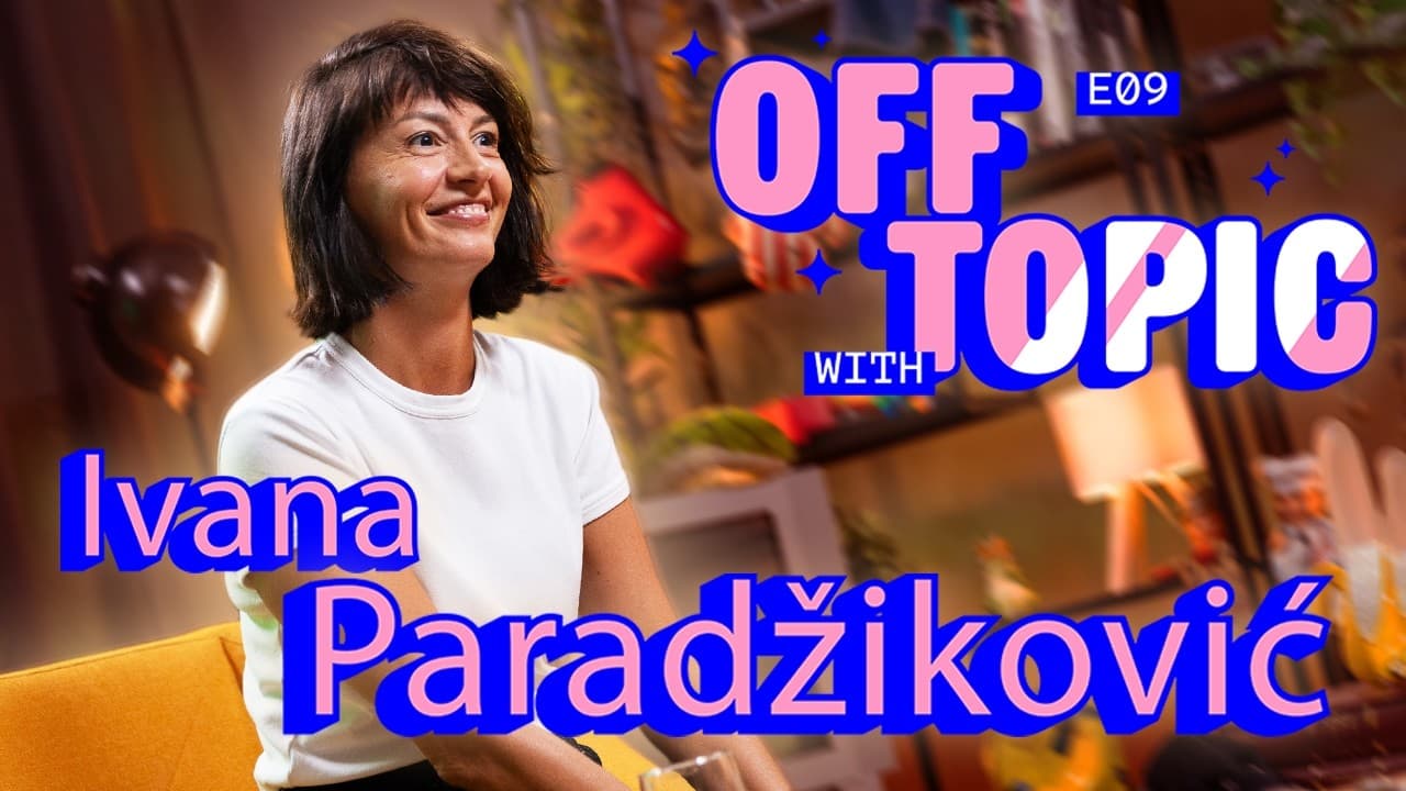 Off Topic #9 - Ivana Paradžiković "Nema gore stvari od zone komfora"