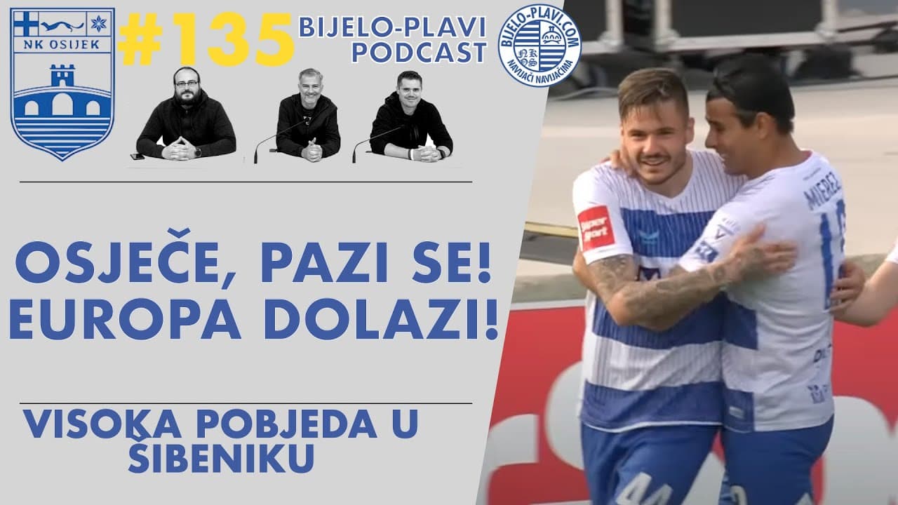 Bijelo-plavi podcast 135: Osječe, pazi se! Europa, dolazi!