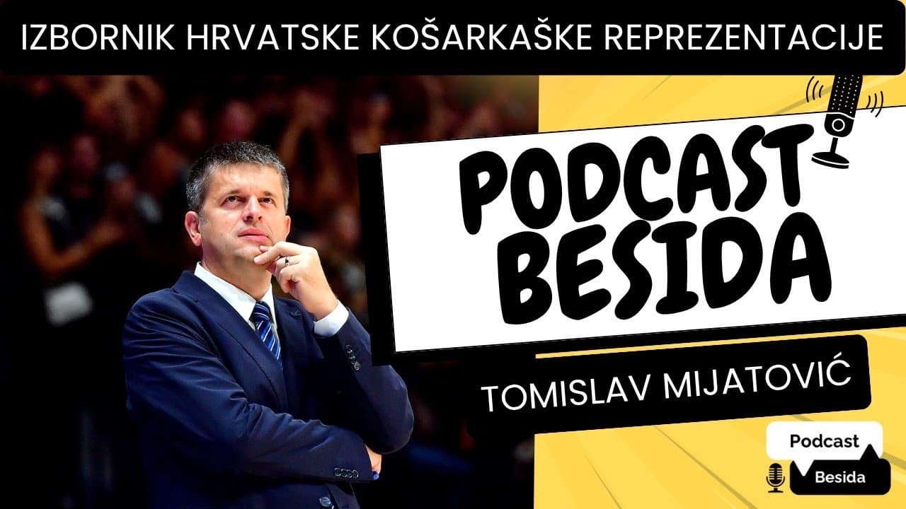 Tomislav Mijatović - Izbornik hrvatske muške košarkaške reprezentacije  / Podcast Besida #66