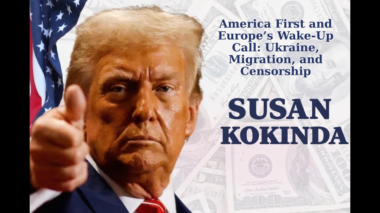 America First and Europe’s Wake-Up Call: Ukraine, Migration, and Censorship | Susan Kokinda