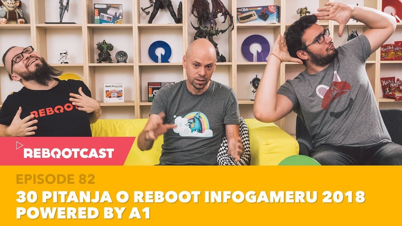 Rebootcast / Episode 82 / 30 pitanja o Reboot InfoGameru 2018  - powered by A1