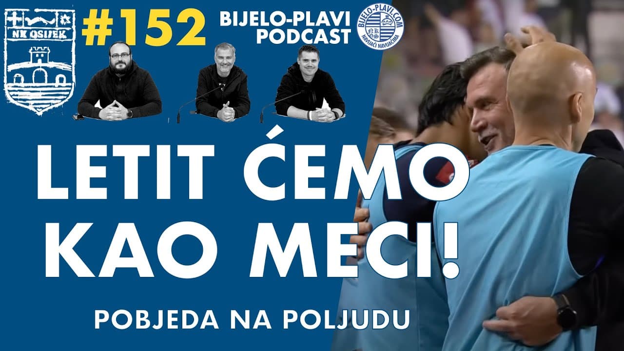 Bijelo-plavi podcast 152: Letit ćemo kao meci