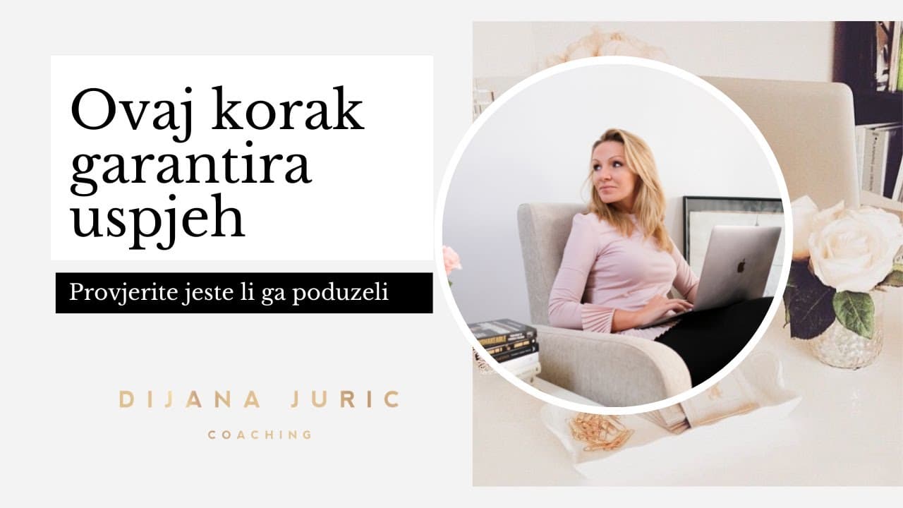Korak koji garantira uspjeh - Dijana Juric