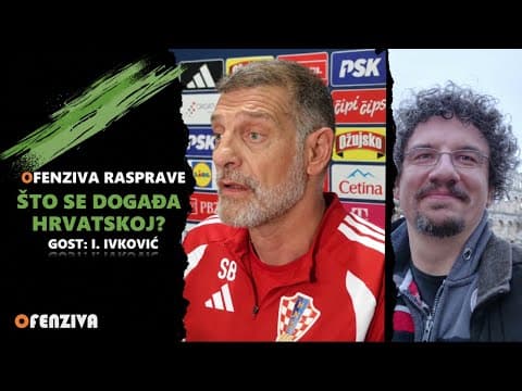 Ofenziva rasprave: Što se događa Hrvatskoj? Gost: Ivan Ivković