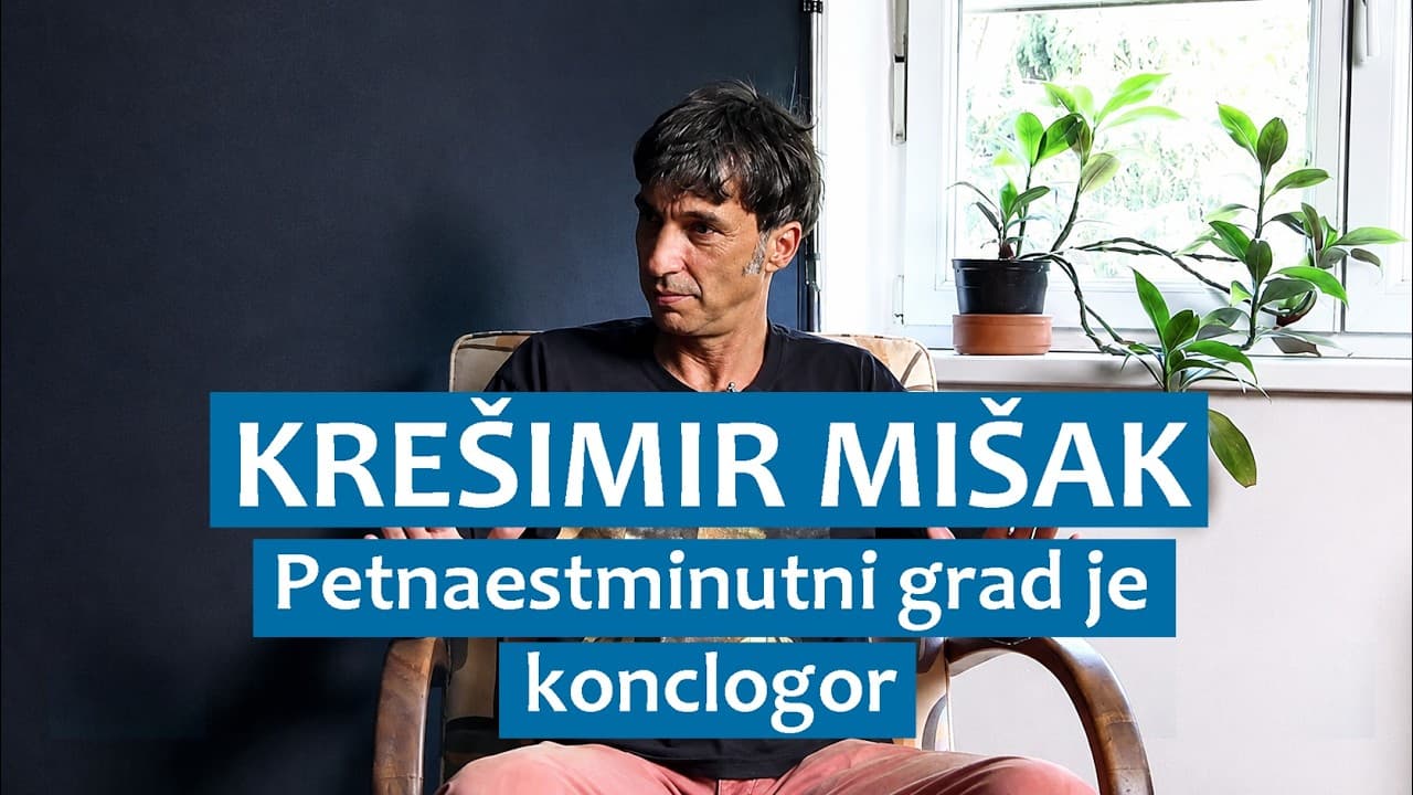 Krešimir Mišak: Petnaestminutni grad je konclogor