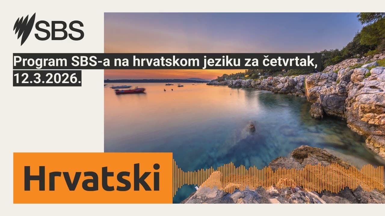 Program SBS-a na hrvatskom jeziku za četvrtak, 12.3.2026. | SBS Croatian - SBS na hrvatskom
