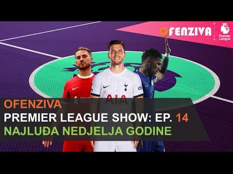 Premier League Show 23/24 - Epizoda #14: Najluđa nedjelja godine