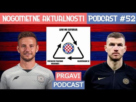 Prgavi podcast #52 - o nogometnim aktualnostima i (opet) euforiji???