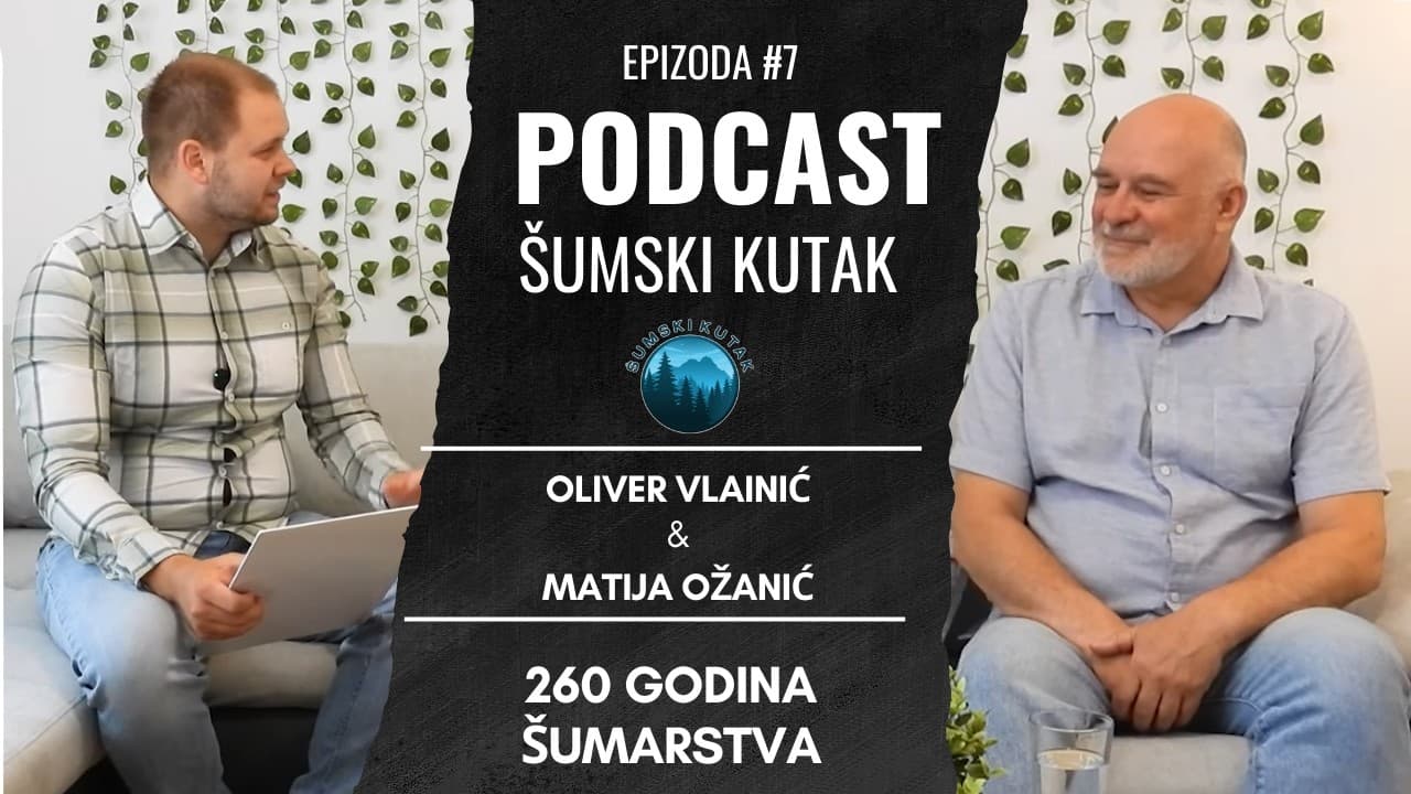 Podcast Šumski kutak----260 godina Šumarstva (Oliver Vlainić)