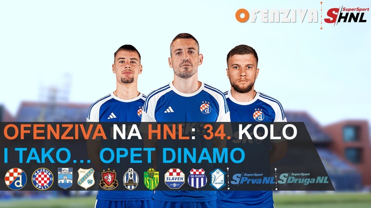 OFENZIVA NA HNL - 34. KOLO - I TAKO... OPET DINAMO