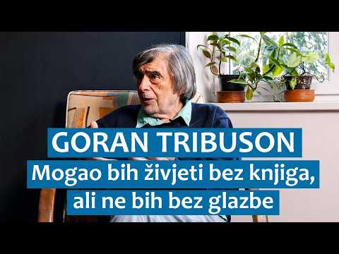 Goran Tribuson: Mogao bih živjeti bez knjiga, ali ne bih bez glazbe