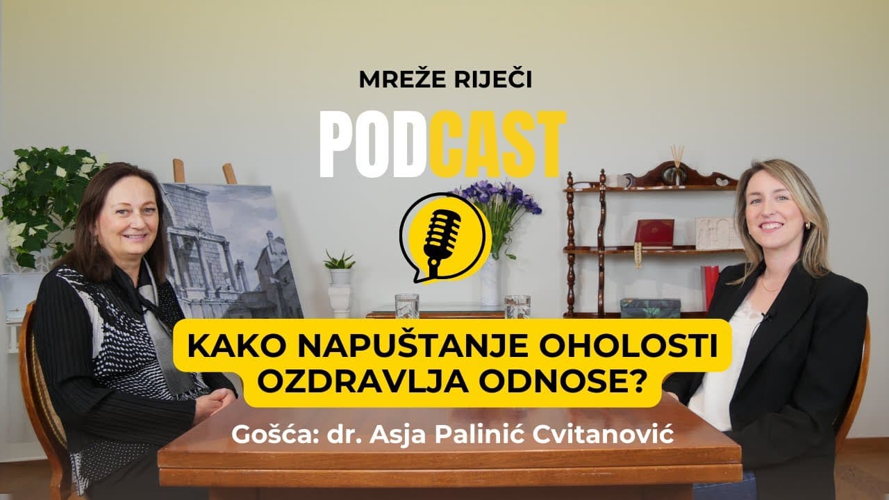Kako napuštanje oholosti ozdravlja odnose? - dr. Asja Palinić Cvitanović [PODCAST Mreže Riječi #22]